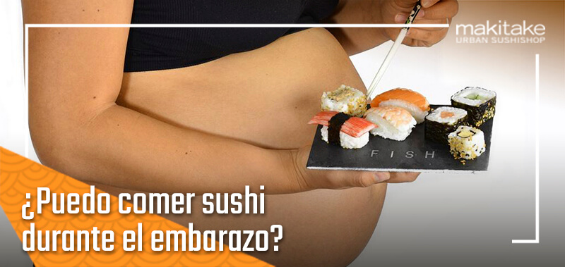 ¿Puedo comer sushi durante el embarazo?