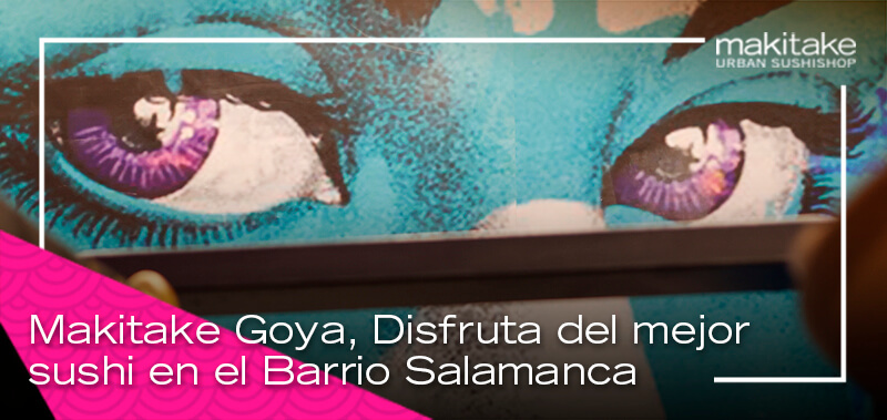 Makitake Goya, Disfruta del mejor sushi en el barrio Salamanca